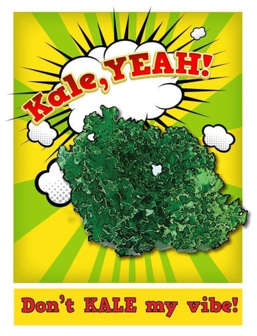 Pop art of Kale that says "Kale Yeah! Don't Kale my vibe"